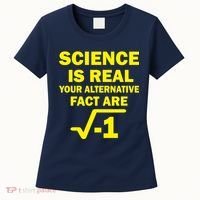 Science Is Real Your Alternative Fact Are Women's T-Shirt thumb 0