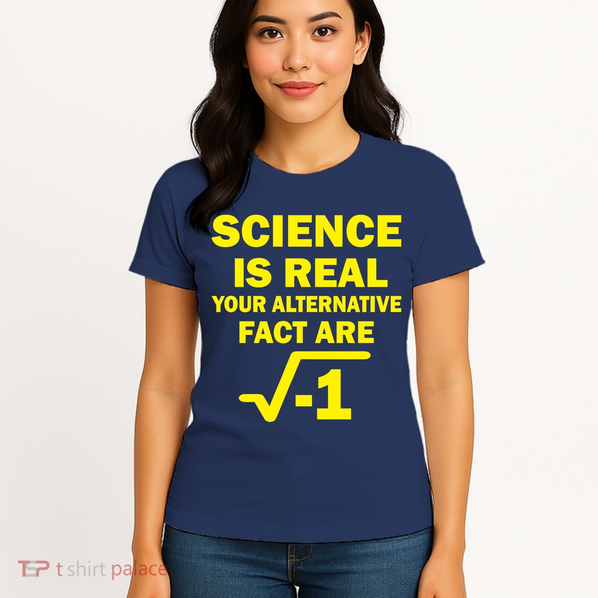 Science Is Real Your Alternative Fact Are Women's T-Shirt