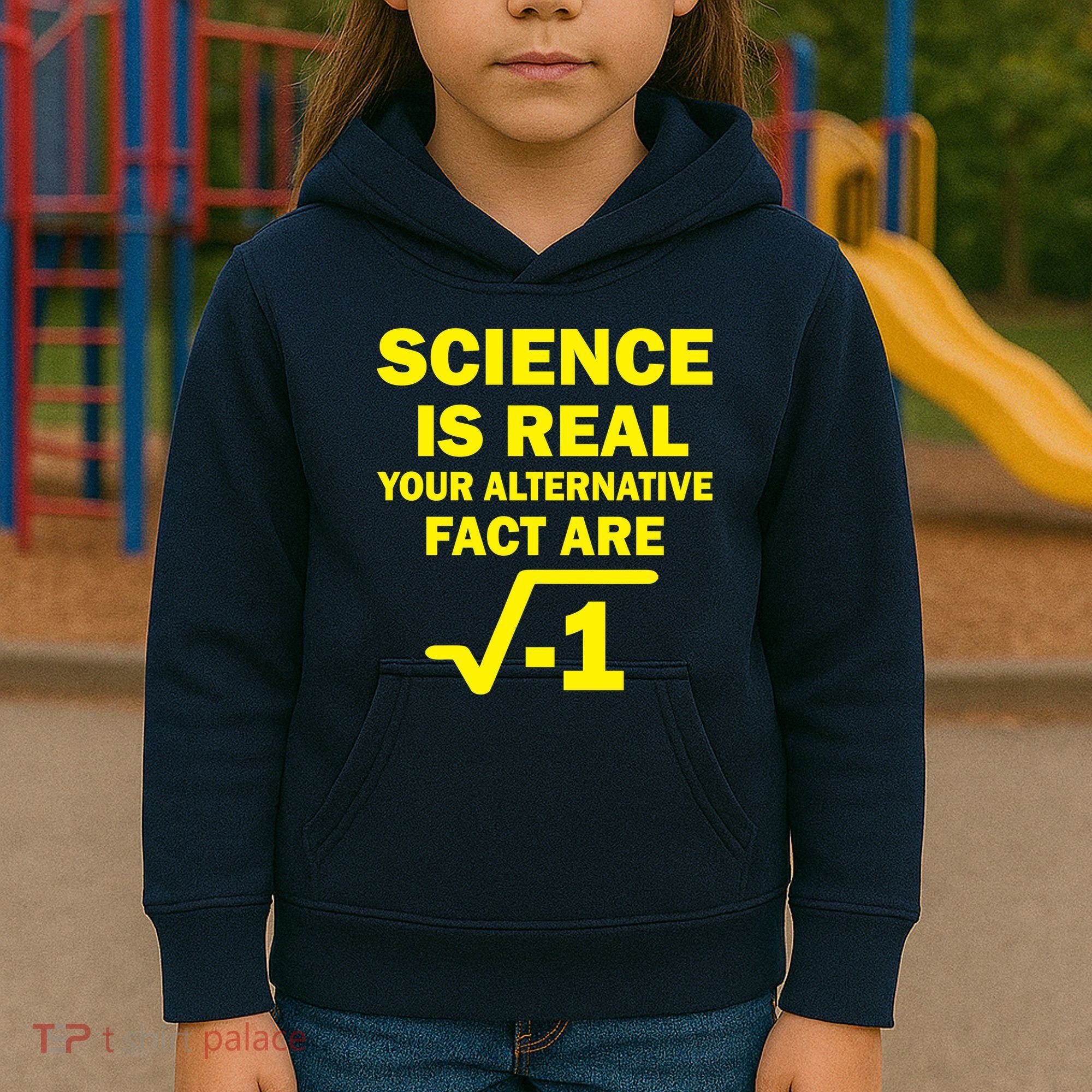 Science Is Real Your Alternative Fact Are Kids Hoodie