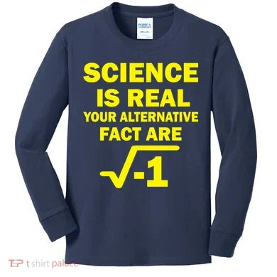 Science Is Real Your Alternative Fact Are Kids Long Sleeve Shirt