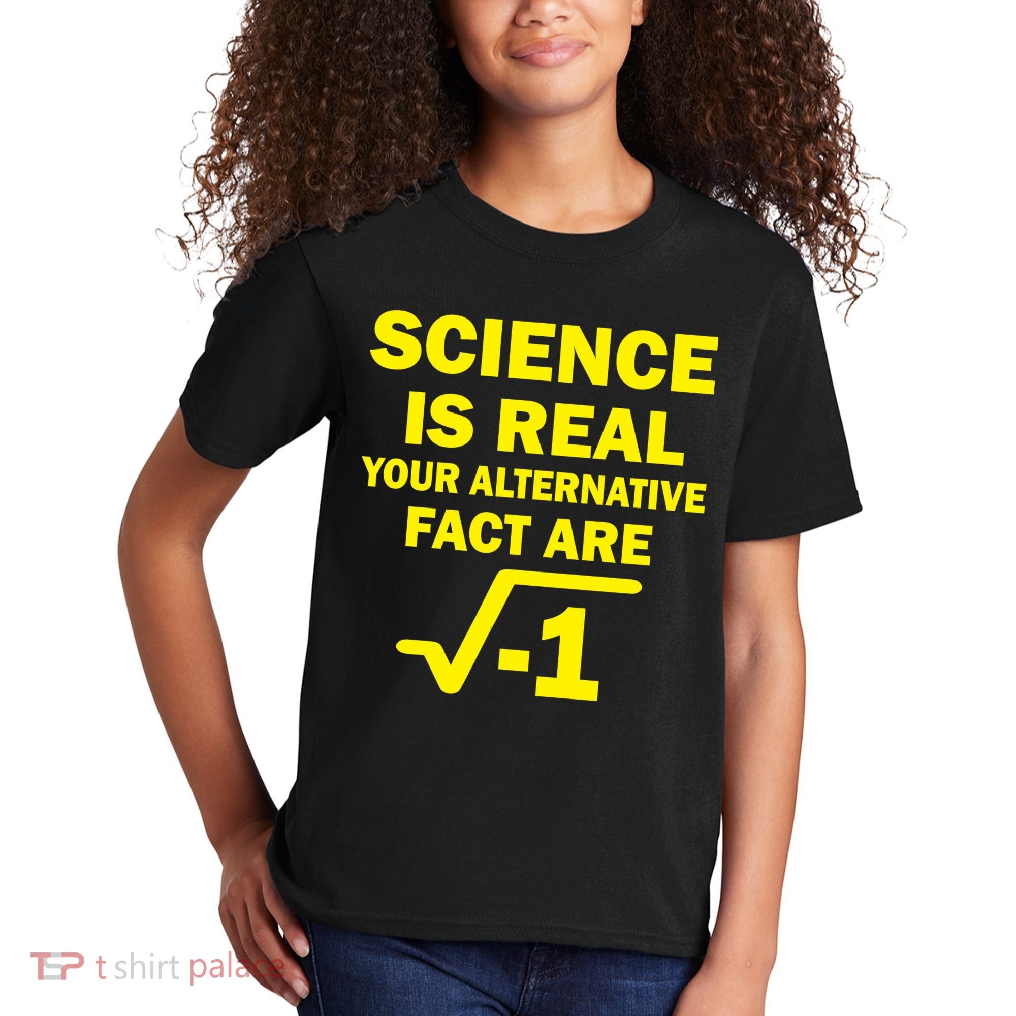 Science Is Real Your Alternative Fact Are Kids T-Shirt