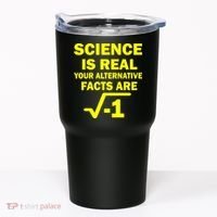 Science Is Real Your Alternative Facts Are Tumbler thumb 0