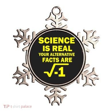 Science Is Real Your Alternative Facts Are Ornament