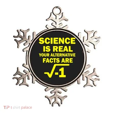 Science Is Real Your Alternative Facts Are Ornament