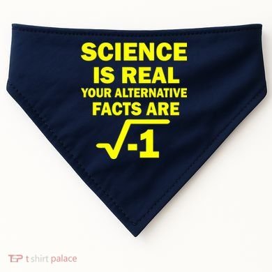 Science Is Real Your Alternative Facts Are USA-Made Doggie Bandana