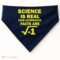 Science Is Real Your Alternative Facts Are USA-Made Doggie Bandana thumb 0