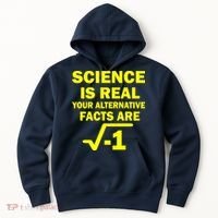 Science Is Real Your Alternative Facts Are Hoodie thumb 0