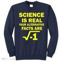 Science Is Real Your Alternative Facts Are Sweatshirt thumb 0