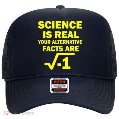 Science Is Real Your Alternative Facts Are Hat