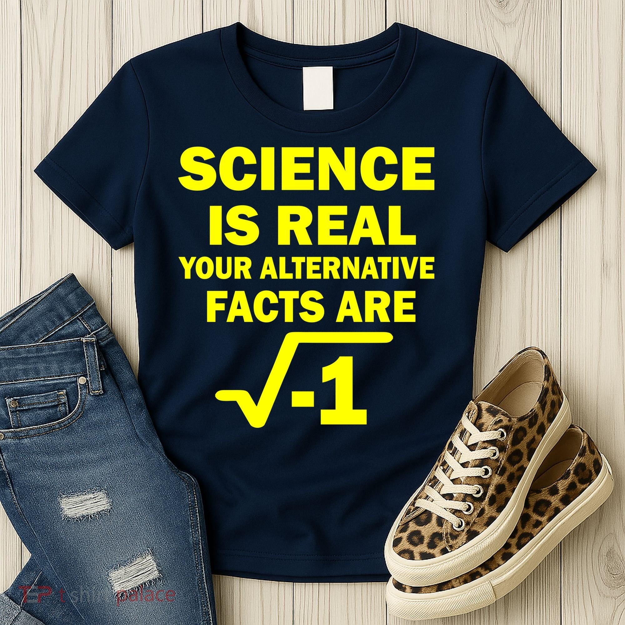 Science Is Real Your Alternative Facts Are Women's T-Shirt