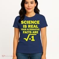 Science Is Real Your Alternative Facts Are Women's T-Shirt thumb 4
