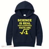 Science Is Real Your Alternative Facts Are Kids Hoodie thumb 0
