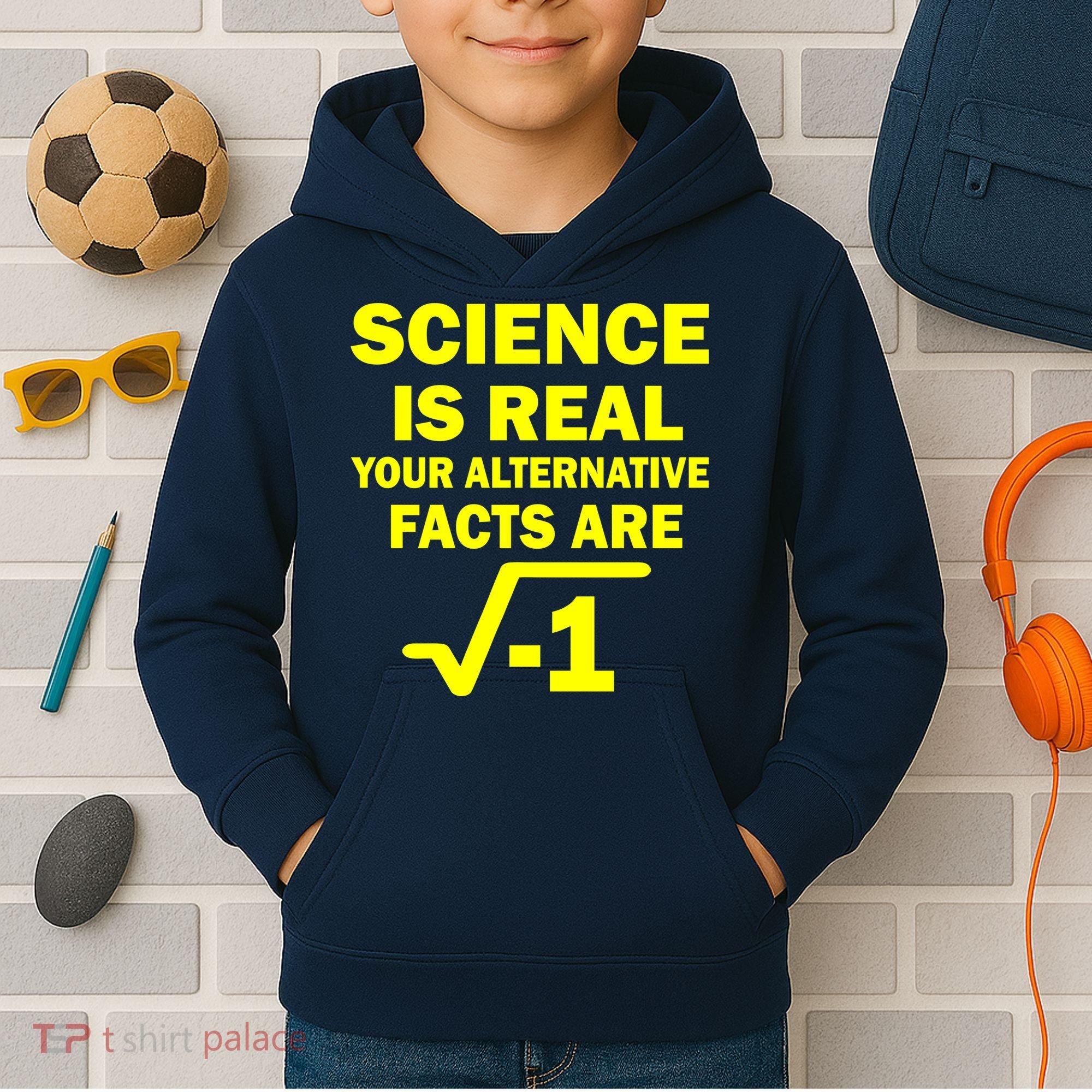 Science Is Real Your Alternative Facts Are Kids Hoodie