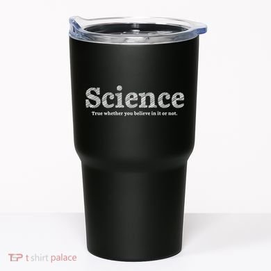 Science Is True Tumbler