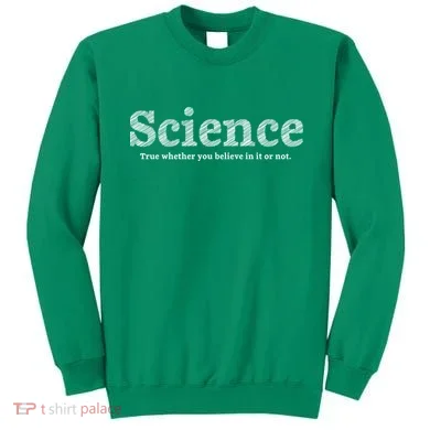 Science Is True Sweatshirt