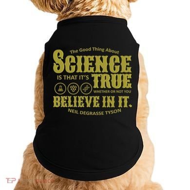 Science Is True Whether You Believe It or Not Doggie Tank