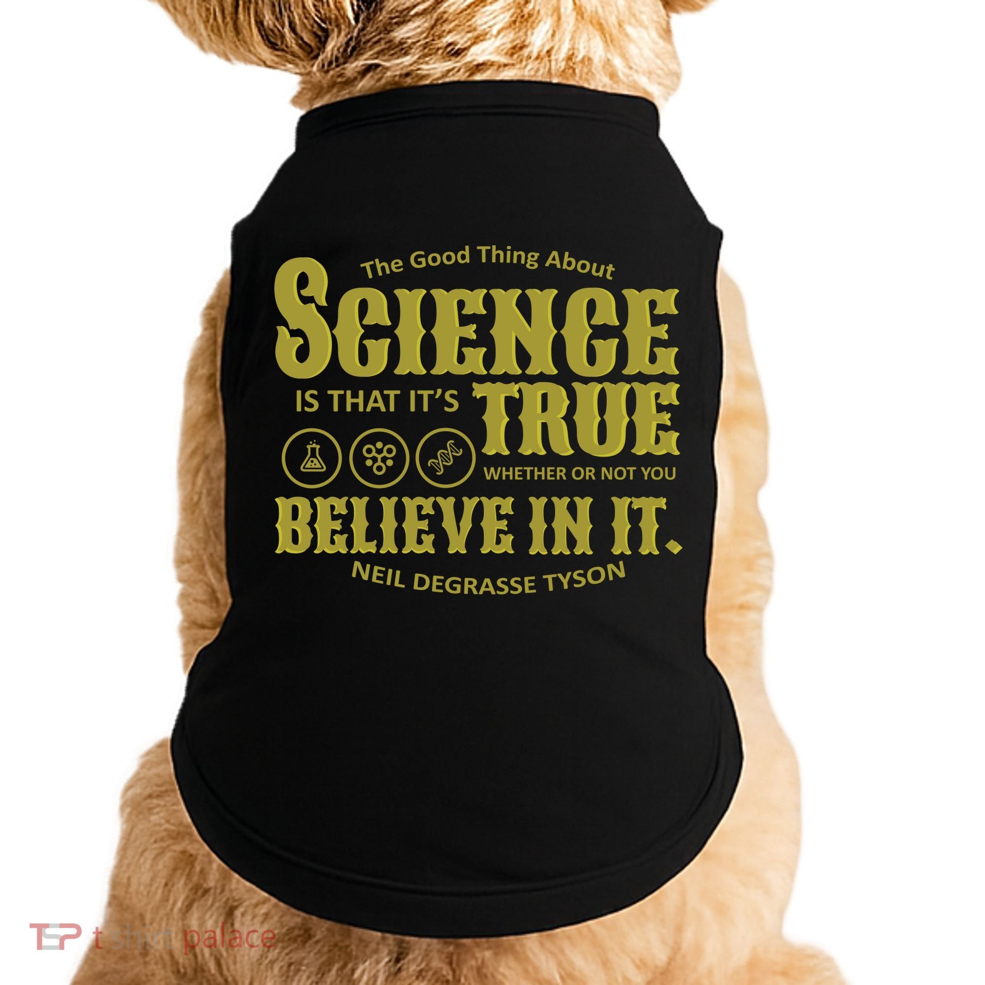 Science Is True Whether You Believe It or Not Doggie Tank