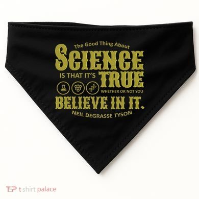 Science Is True Whether You Believe It or Not USA-Made Doggie Bandana