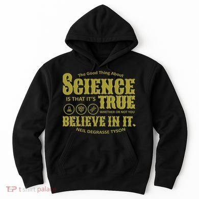 Science Is True Whether You Believe It or Not Hoodie