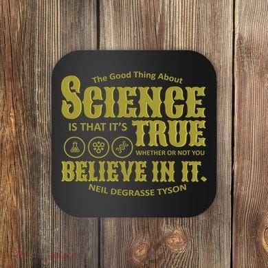 Science Is True Whether You Believe It or Not Coaster