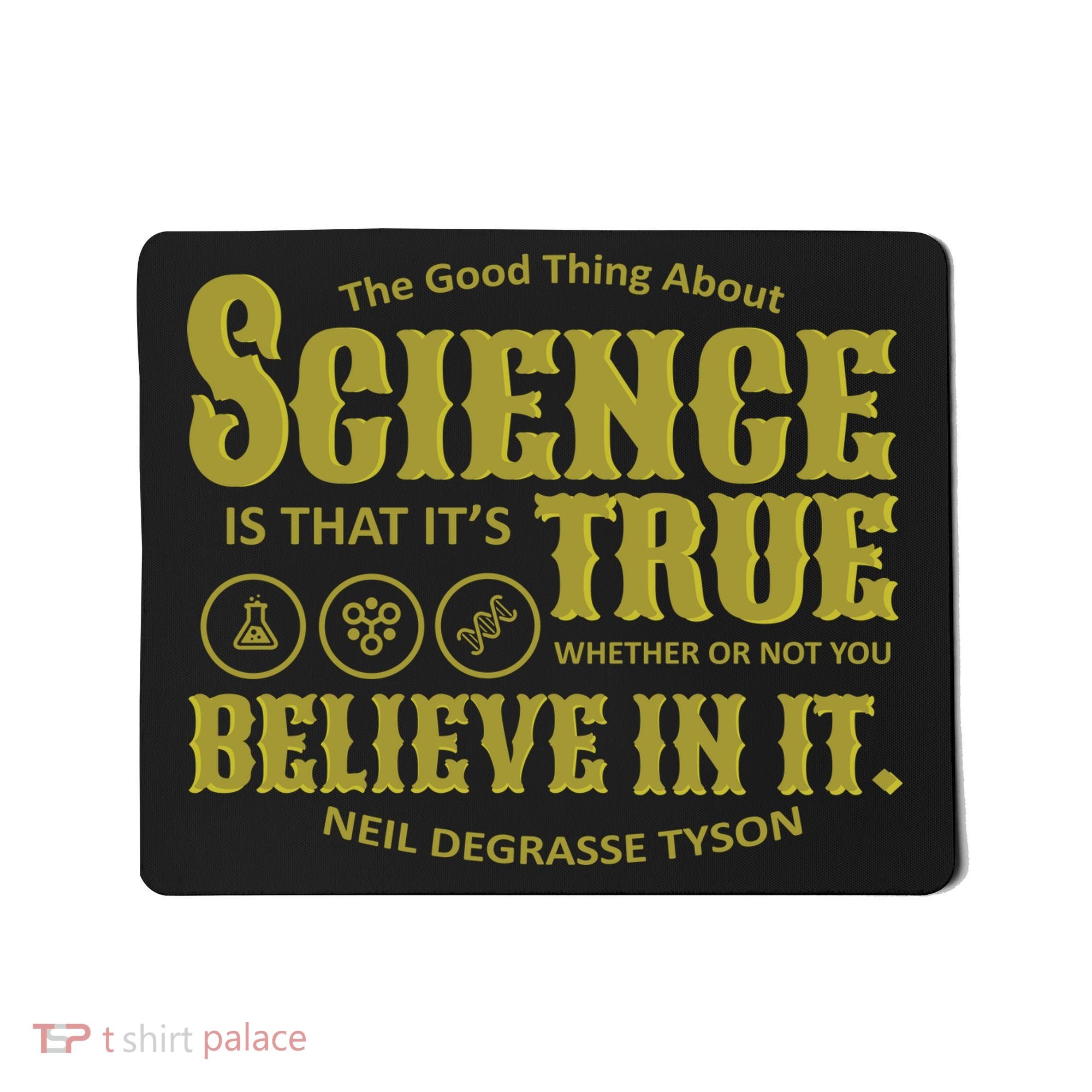 Science Is True Whether You Believe It or Not Mousepad