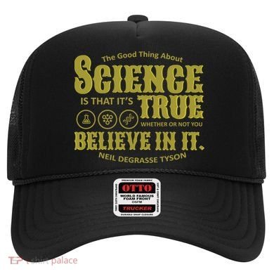 Science Is True Whether You Believe It or Not Hat