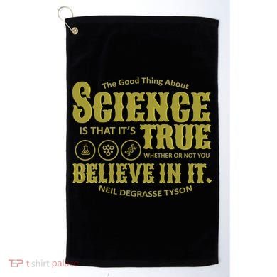 Science Is True Whether You Believe It or Not Golf Towel