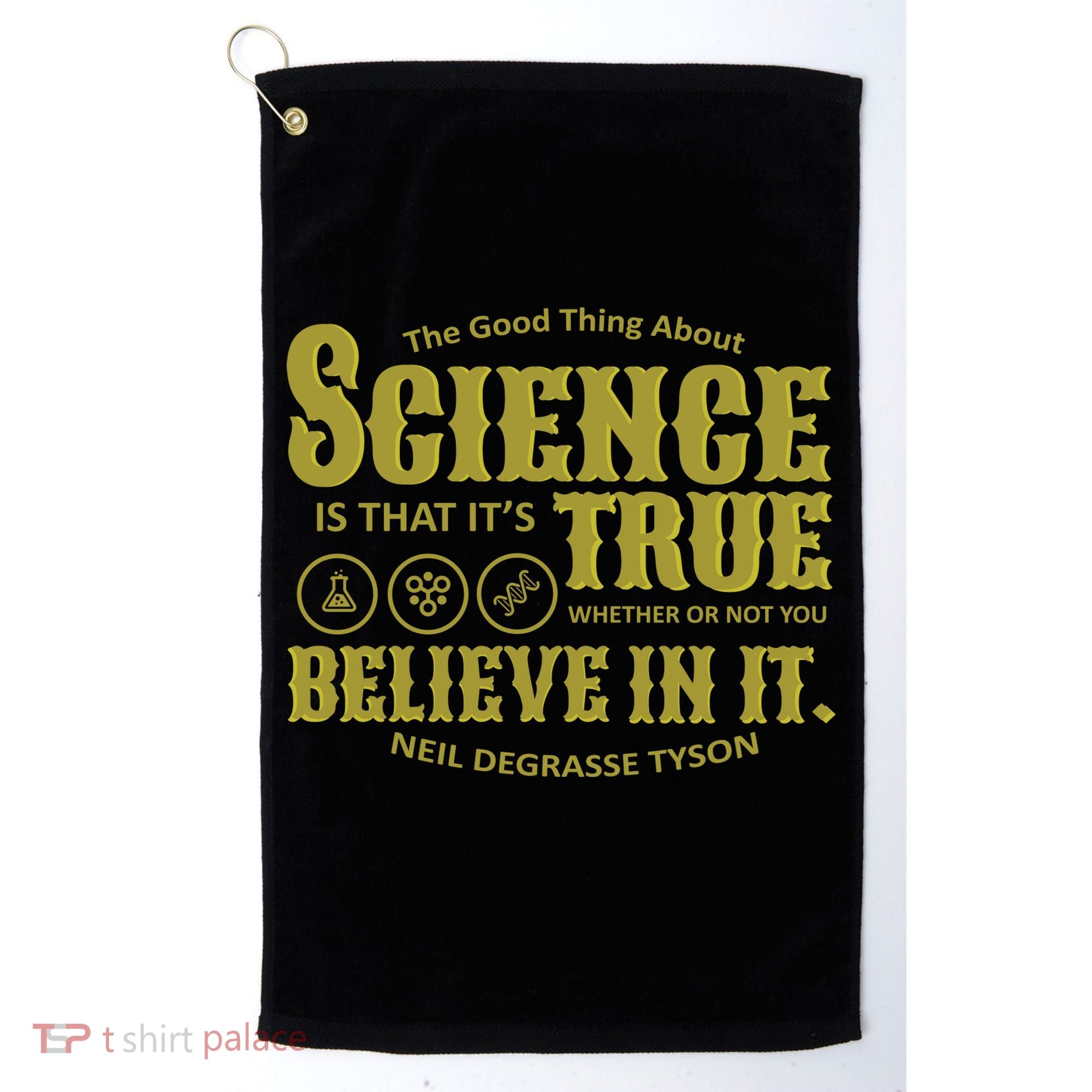 Science Is True Whether You Believe It or Not Golf Towel