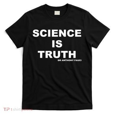 Science Is Truth Dr Anthony Fauci T-Shirt