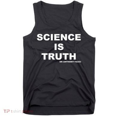 Science Is Truth Dr Anthony Fauci Tank Top