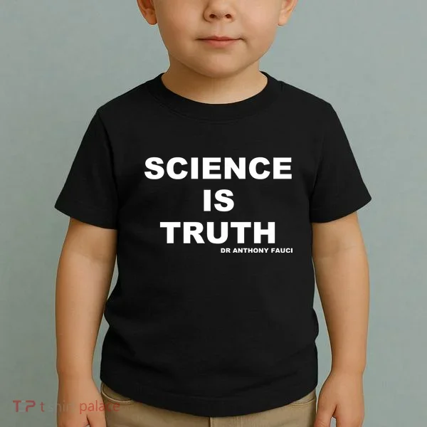 Science Is Truth Dr Anthony Fauci Toddler T-Shirt