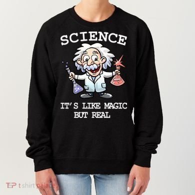 Science It's Like Magic But Real Women's Sweatshirt