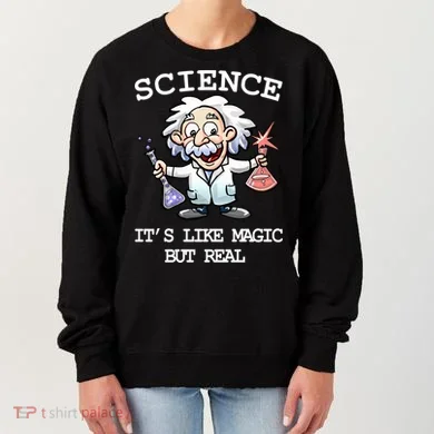 Science It's Like Magic But Real Women's Sweatshirt
