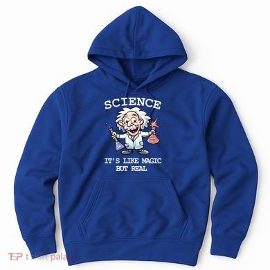 Science It's Like Magic But Real Hoodie