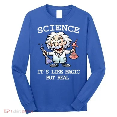 Science It's Like Magic But Real Long Sleeve Shirt