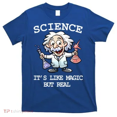 Science It's Like Magic But Real T-Shirt