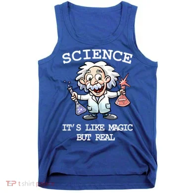 Science It's Like Magic But Real Tank Top