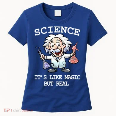 Science It's Like Magic But Real Women's T-Shirt