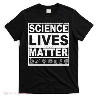 Science Lives Matter T-Shirt