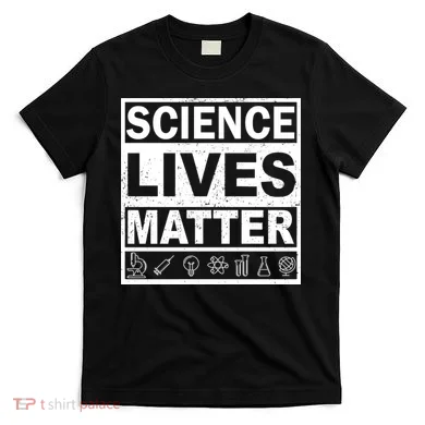 Science Lives Matter T-Shirt