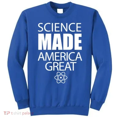 Science Made America Great Sweatshirt