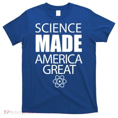 Science Made America Great T-Shirt