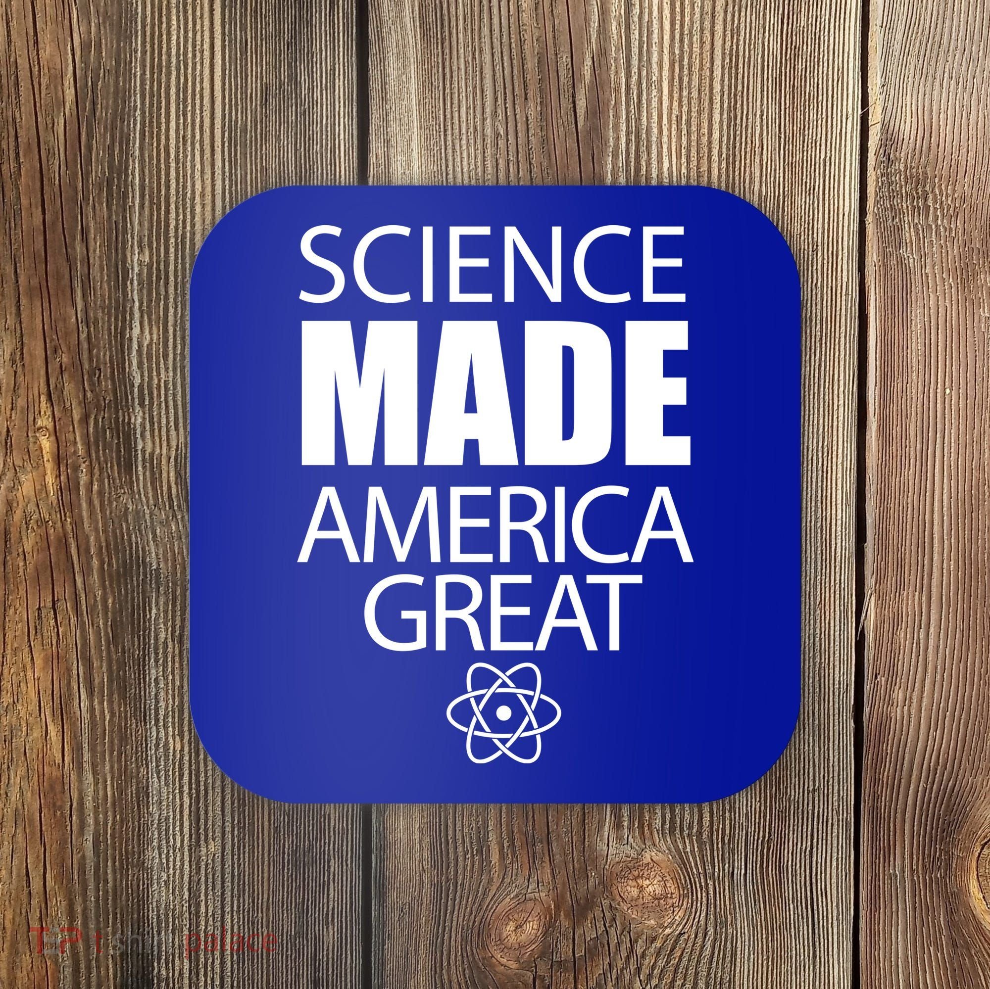 Science Made America Great Coaster