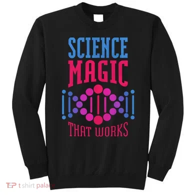 Science Magic That Works Sweatshirt