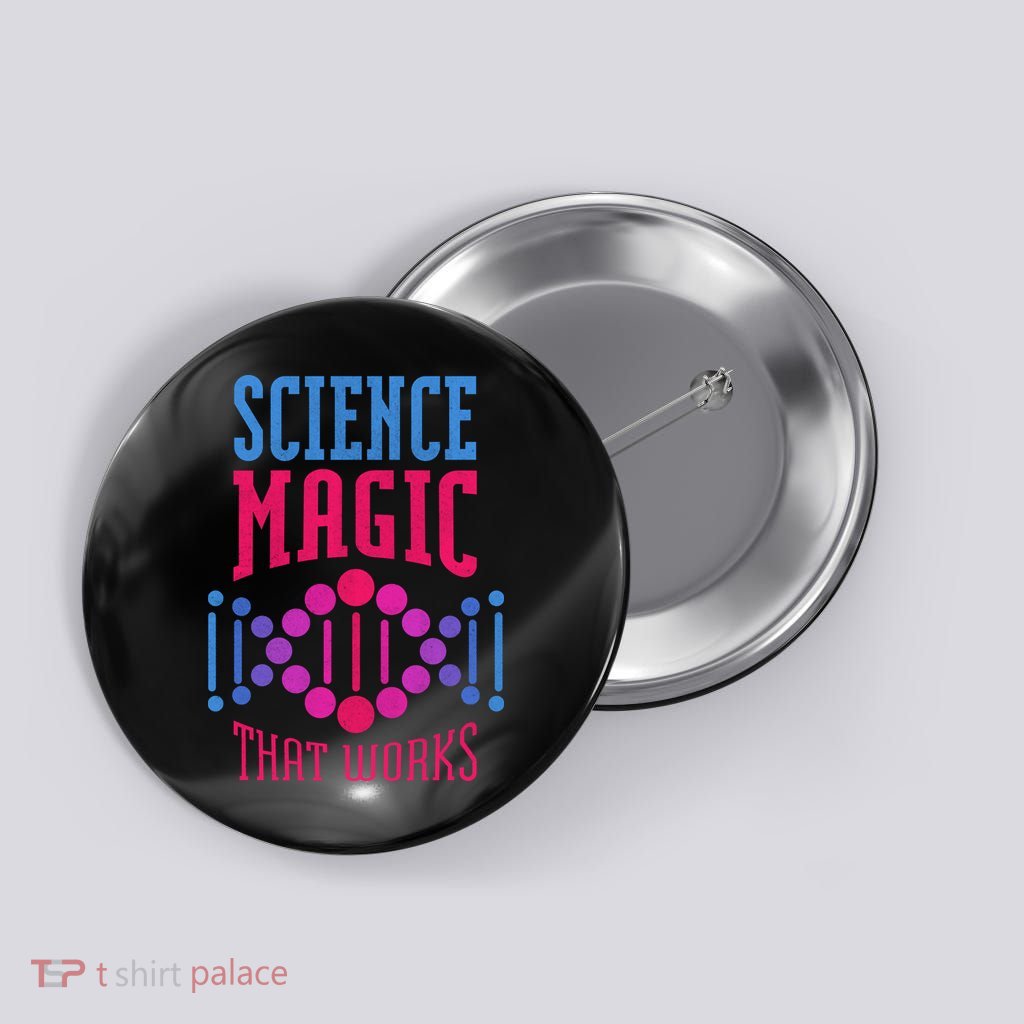 Science Magic That Works Button | TShirtPalace