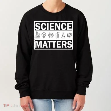 Science Matters Funny Women's Sweatshirt