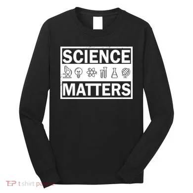 Science Matters Funny Long Sleeve Shirt