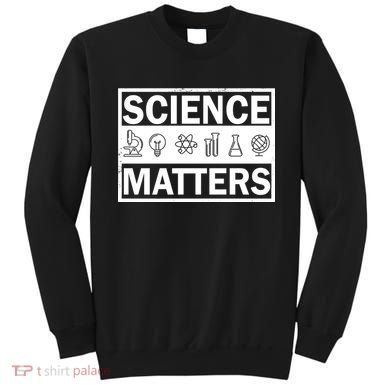 Science Matters Funny Sweatshirt