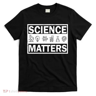 Science Matters Funny T-Shirt