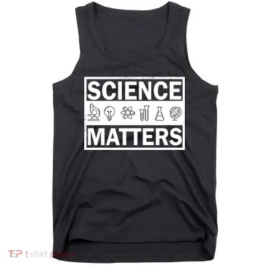 Science Matters Funny Tank Top